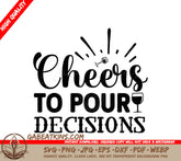 Cheers To Pour Decisions SVG SVG